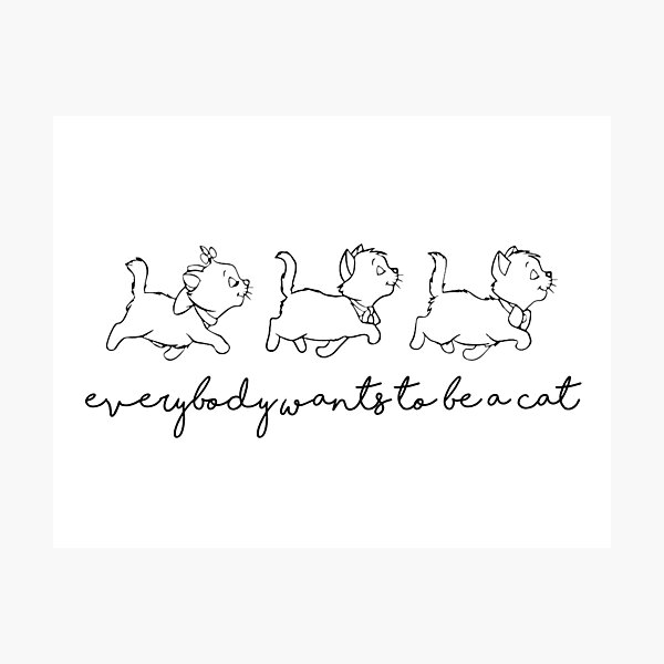 everybody wants to be a cat Photographic Print