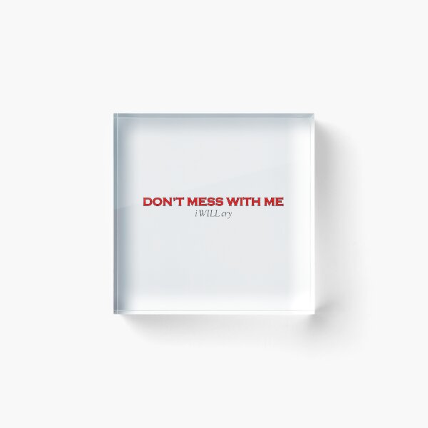Item preview, Don't mess with me, i WILL cry designed and sold by shibethedogge.