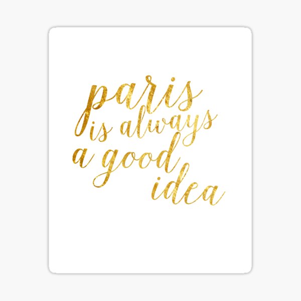 Item preview, Gold Foil Paris Is Always A Good Idea designed and sold by Alyssa  Clark.