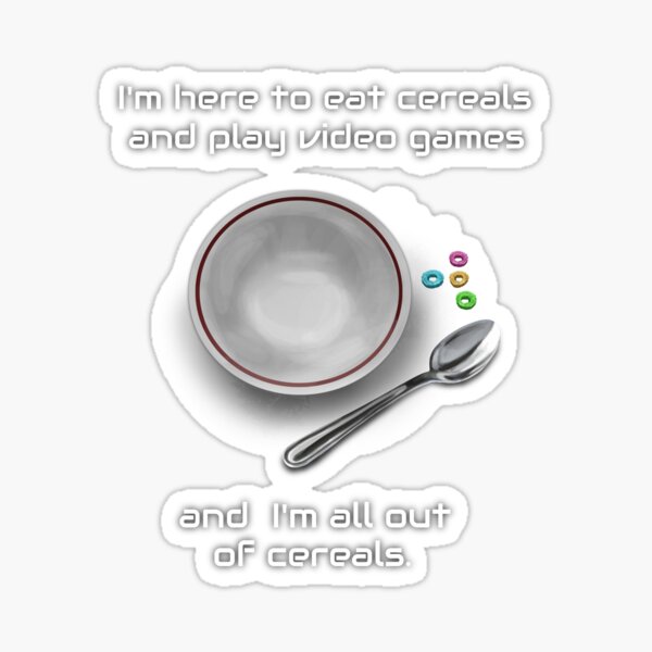 Gotta eat my Cereals Sticker
