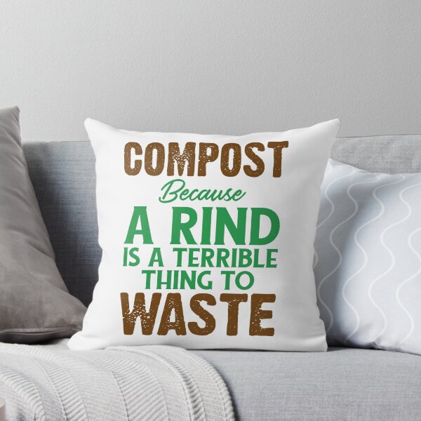 Item preview, Funny Composting Design Compost Because A Rind Is A Terrible Thing To Waste Earth Day designed and sold by BeUTwo.
