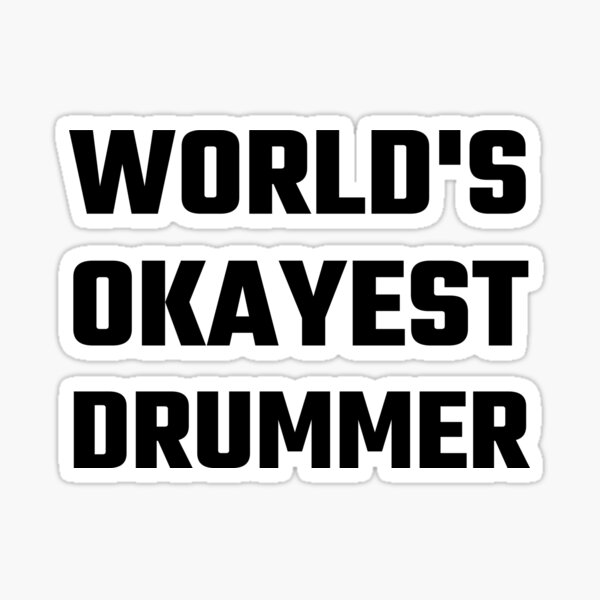 World's Okayest Drummer Sticker