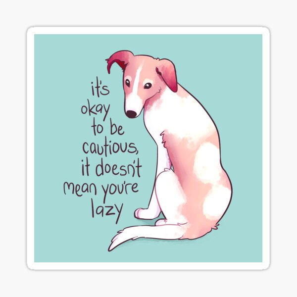 Item preview, "It's Okay to be Cautious" Encouraging Borzoi Dog designed and sold by thelatestkate.