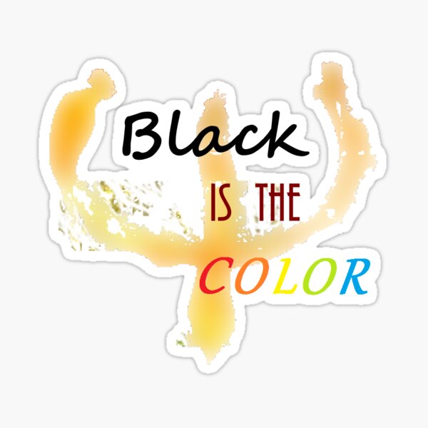 Black is the Color Sticker
