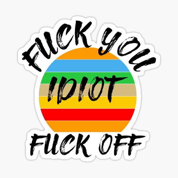 Fuck You Idiot • Bad Copy