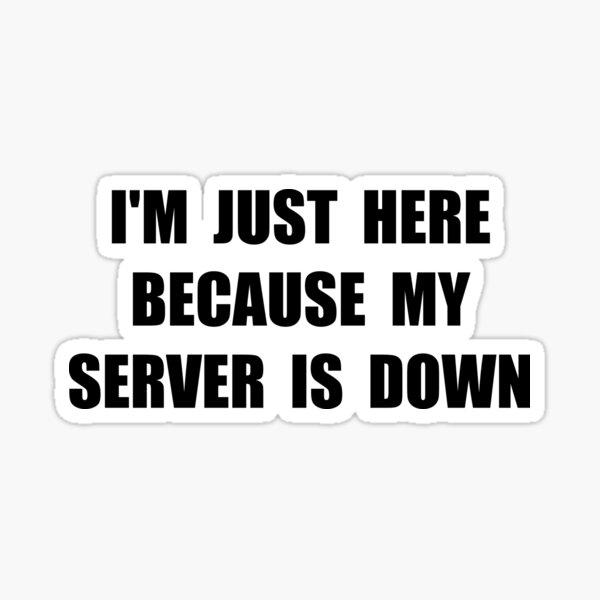 server-down-sticker-for-sale-by-thebeststore-redbubble