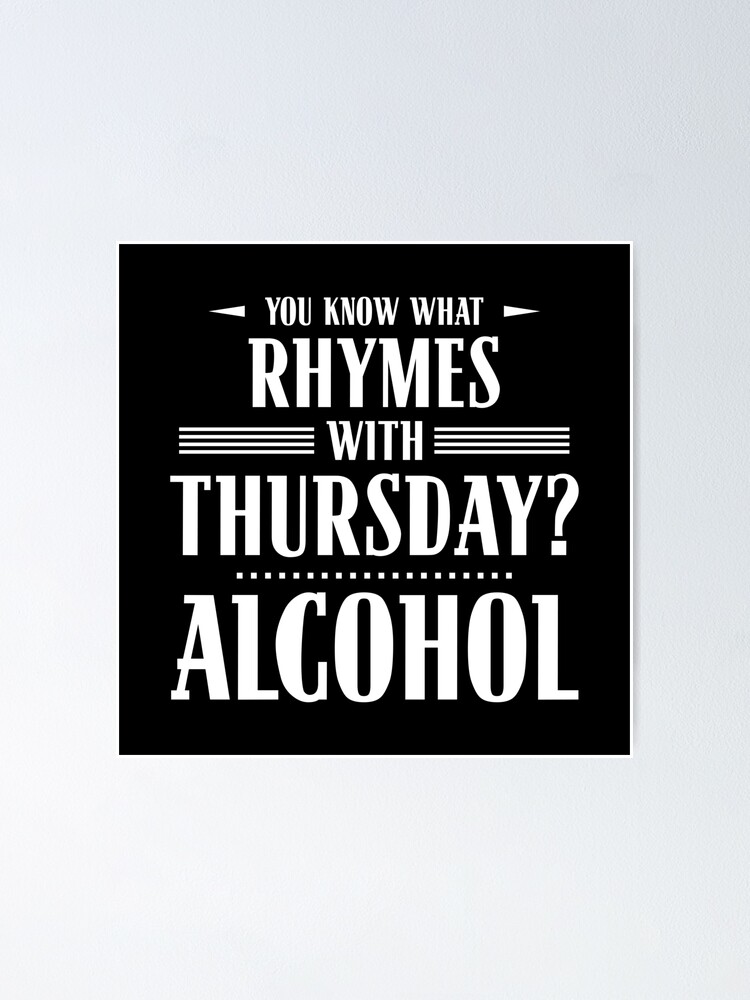 you-know-what-rhymes-with-thursday-alcohol-poster-for-sale-by