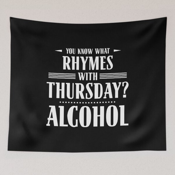 Item preview, You Know What Rhymes with Thursday? Alcohol designed and sold by wheedesign.