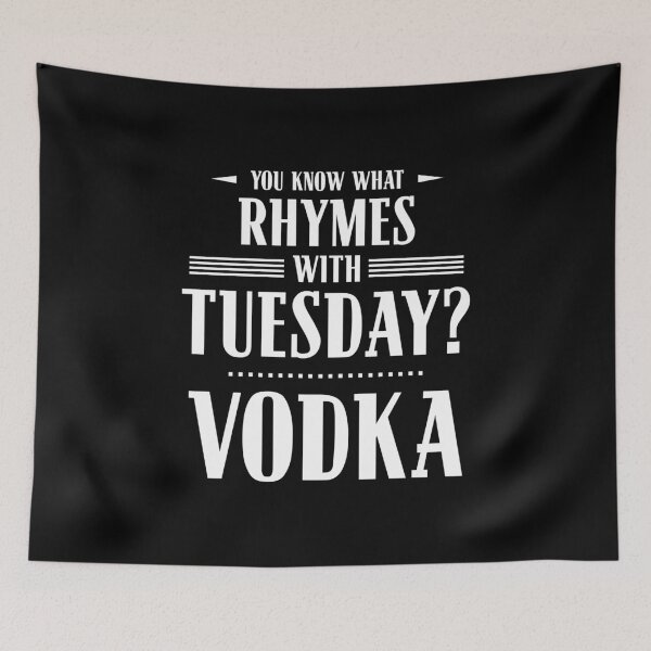 Item preview, You Know What Rhymes with Tuesday? Vodka designed and sold by wheedesign.