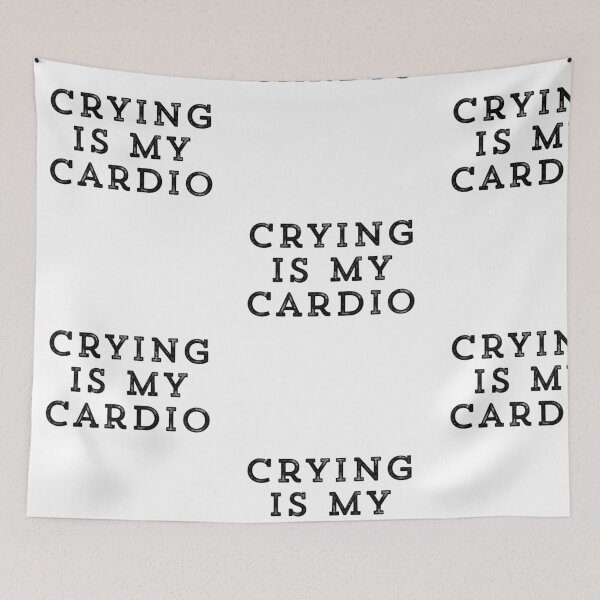 Item preview, Crying Is My Cardio Funny Statement Gifts designed and sold by treasures83.