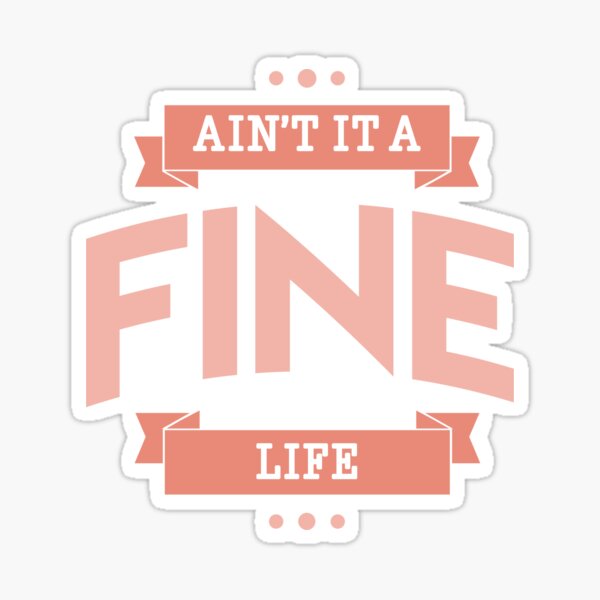Item preview, Ain't it a Fine Life designed and sold by worldsyererster.
