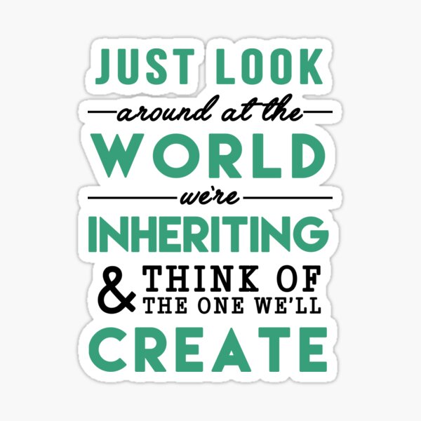 The World We Re Inheriting Sticker For Sale By Worldsyererster Redbubble
