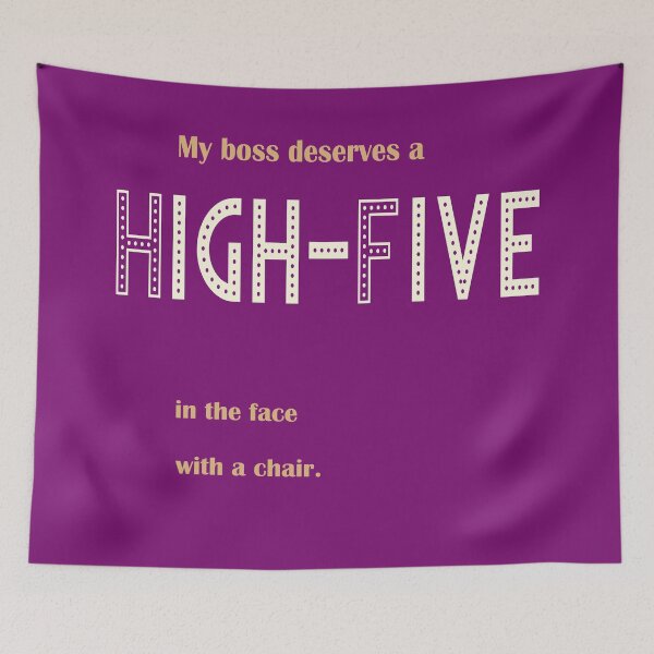 Item preview, My Boss Deserves a High Five (in the face, with a chair) designed and sold by wheresado.