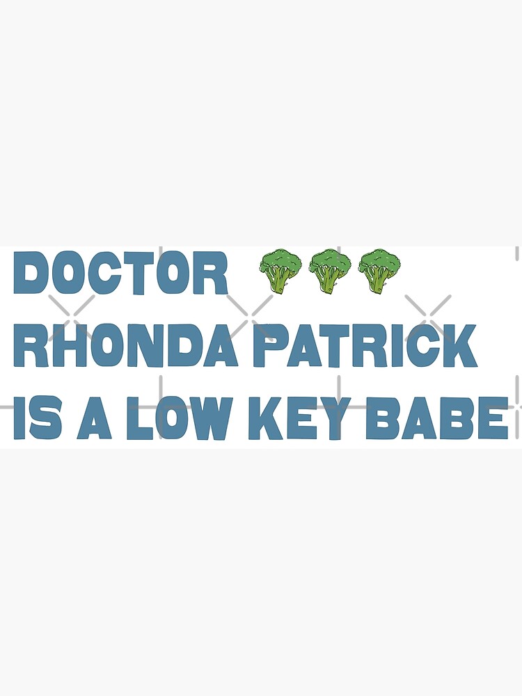 "Doctor Rhonda Patrick is a Low Key Babe" Poster for Sale by
