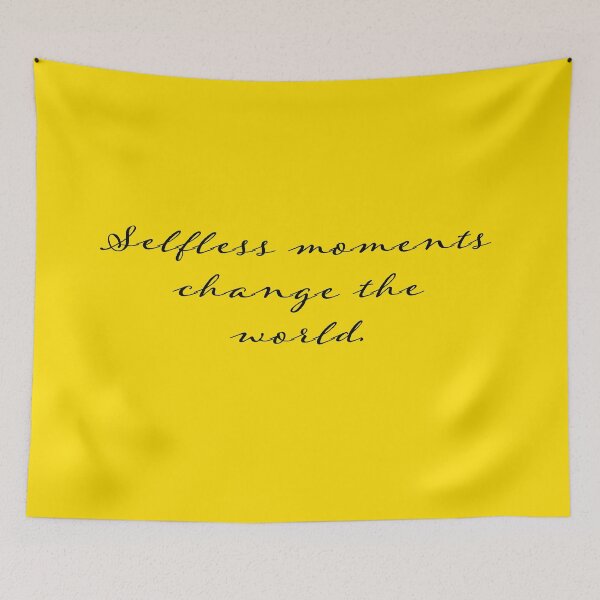 Item preview, Selfless Moments Change the World (Yellow Theme) designed and sold by My Righteous Apparel.