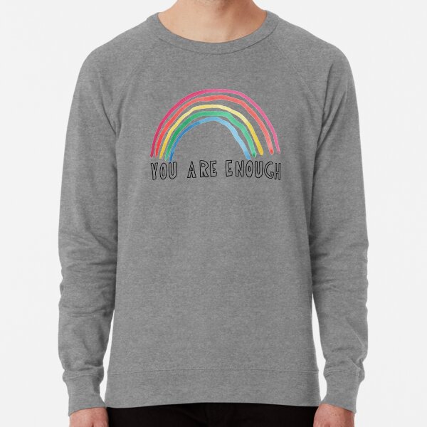 You are on sale enough rainbow sweatshirt