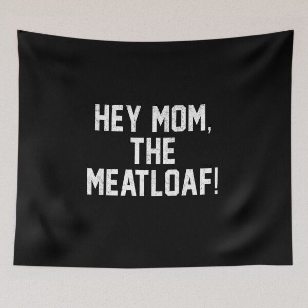 Item preview, Hey Mom, The Meatloaf! designed and sold by Primotees.