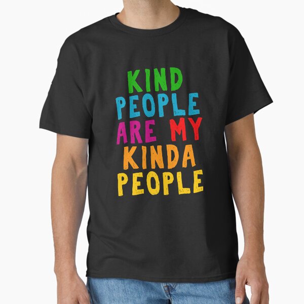 Item preview, Kind People Are My Kinda People Shirt Woman Men Kids Gift designed and sold by MerchK1ng.