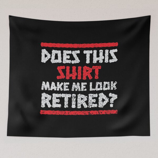 Item preview, Retirement Does This Shirt Make Me Look Retired Birthday Gift designed and sold by haselshirt.