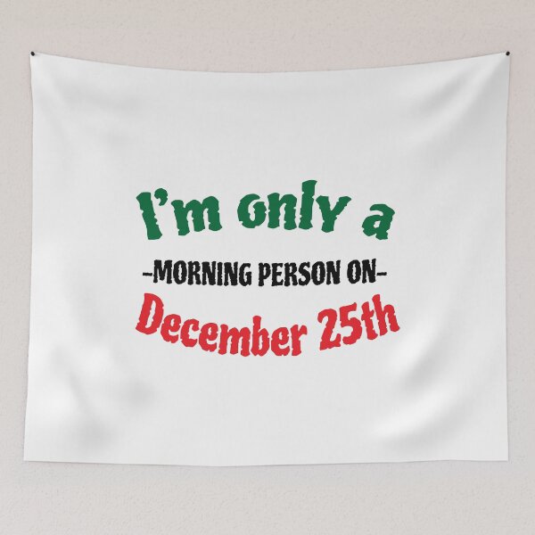 Item preview, I'm Only a Morning Person on December 25th - Funny Christmas Themed Gear designed and sold by Theodore Cory.