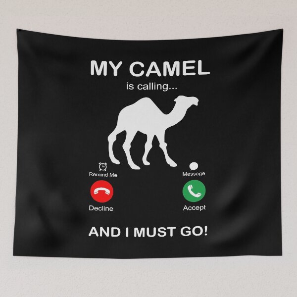 Item preview, MY CAMEL IS CALLING AND I MUST GO designed and sold by Dolphin Graphic.