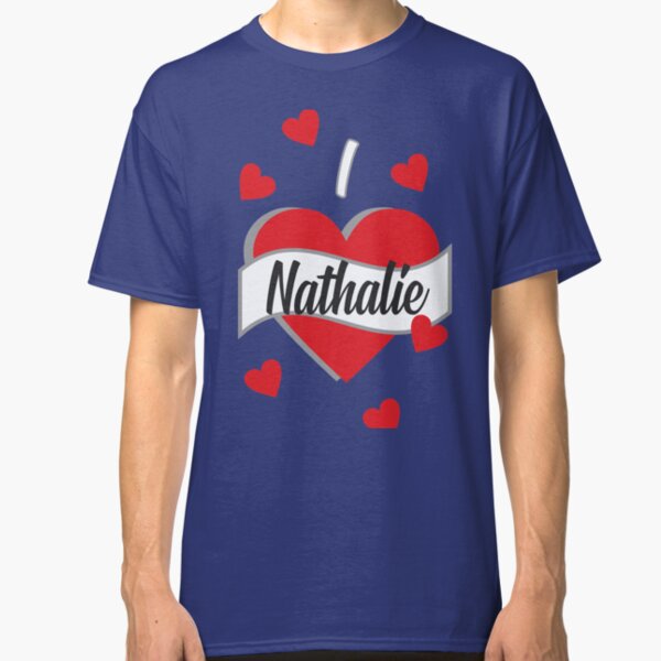 I love Nathalie Classic T-Shirt