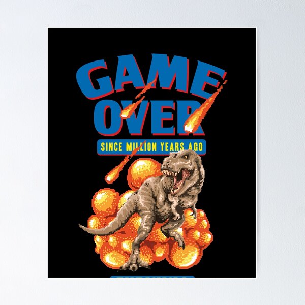 Game Over • Chrome Dino Poster for Sale by Sarchia