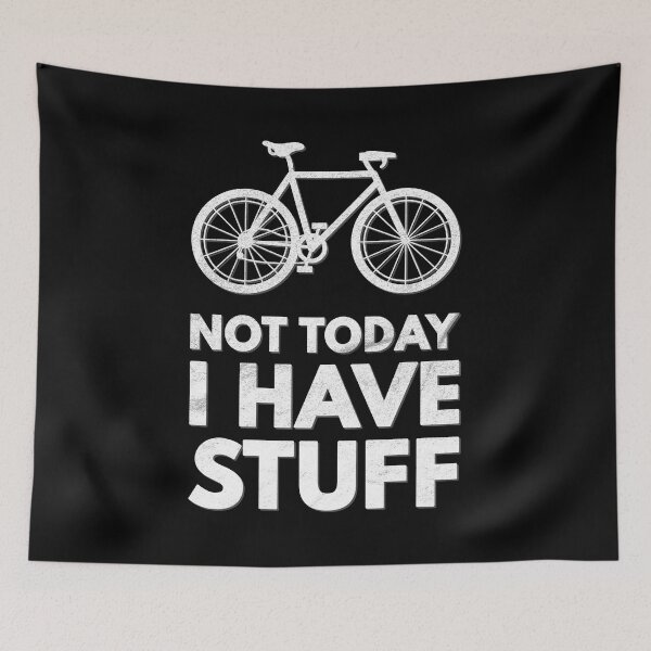 Item preview, Not Today I Have Stuff Road Bike Cyclist Cycling designed and sold by KNUXX Shop.