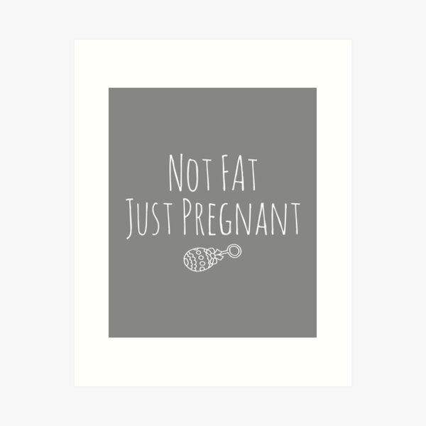Item preview, Funny Pregnant Announcement I'm Not Fat I'm Pregnant Design designed and sold by LGamble12345.