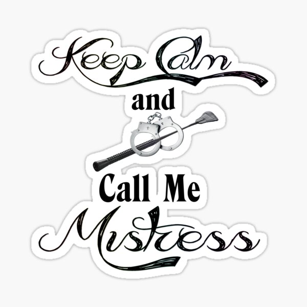 Keep Calm and Call Me Mistress Sticker