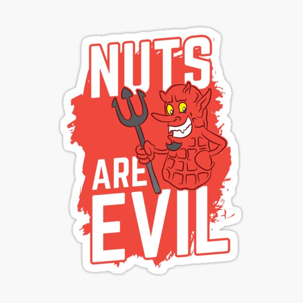 Nuts Allergy Nuts Are Evil Birthday T Sticker For Sale By