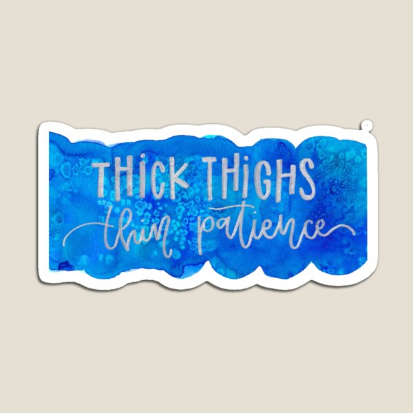 Item preview, Thick thigh, thin patience designed and sold by Mbsletters.