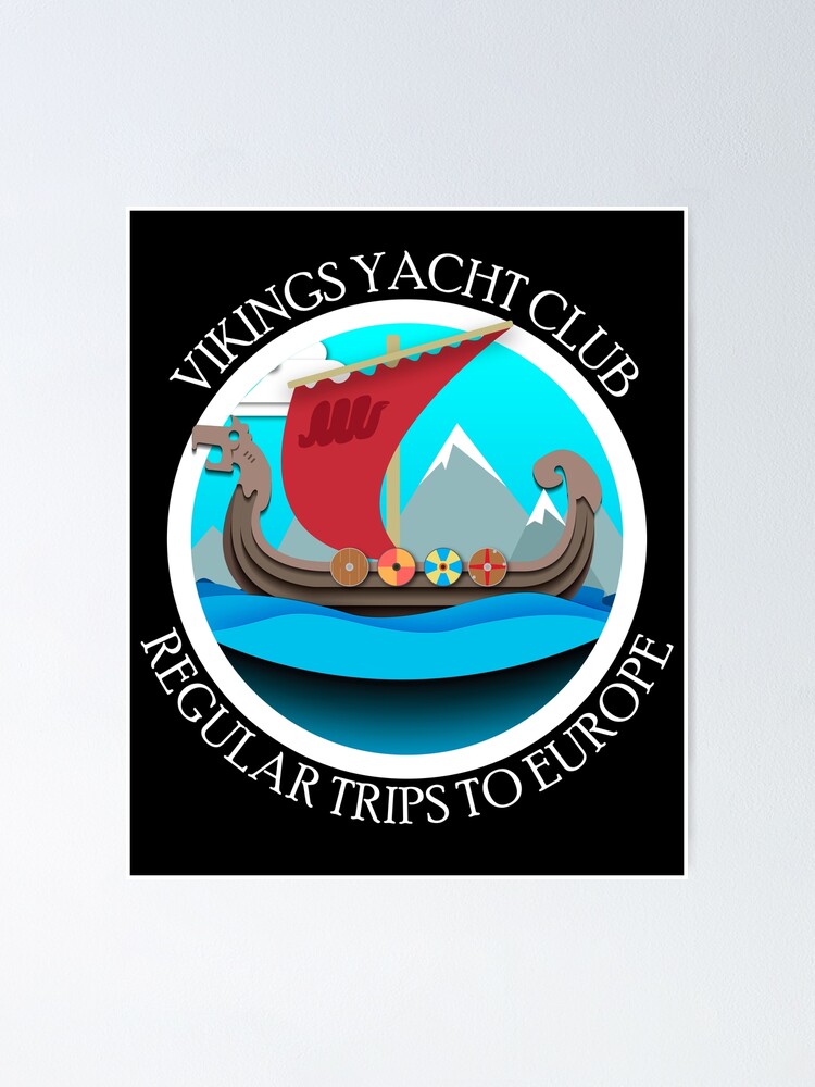 Vikings Yacht Club Regular Trips To Europe Poster By Blackravenoath Redbubble