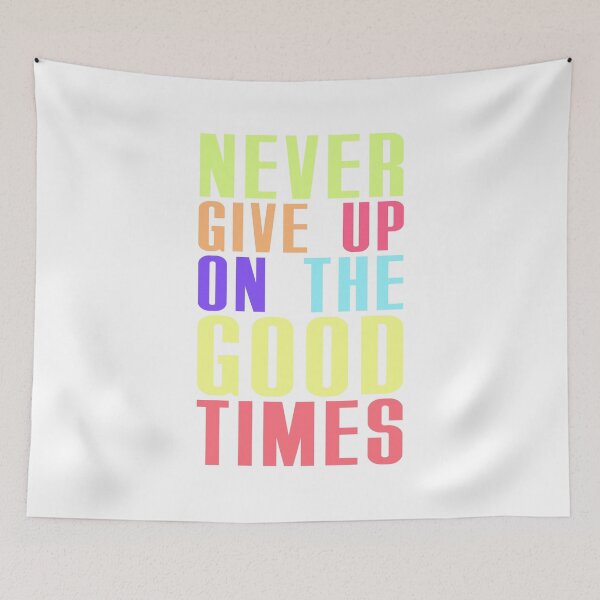 Item preview, NEVER GIVE UP ON THE GOOD TIMES - NEON designed and sold by dannysawyer.