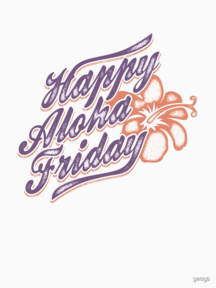 Thumbnail 7 of 7, Essential T-Shirt, Happy Aloha Friday - Happy Hawaii Gift designed and sold by yeoys.