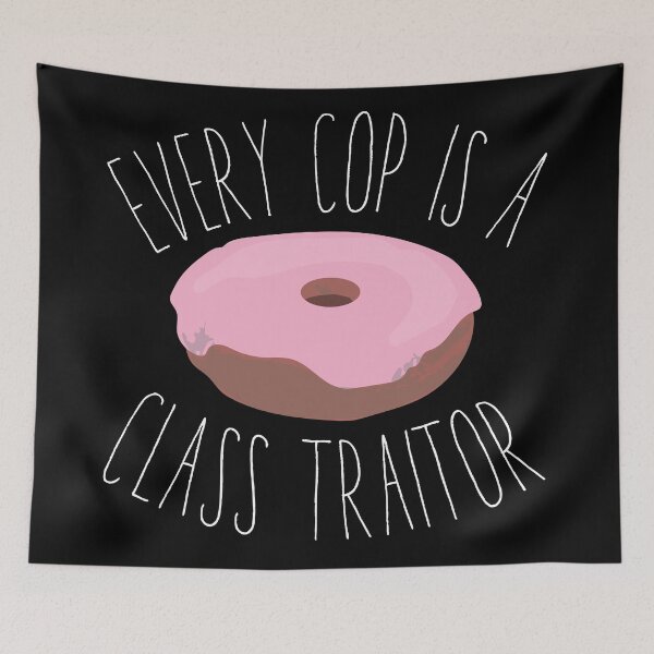 Item preview, Every Cop is a Class Traitor Donut designed and sold by LeftFist.