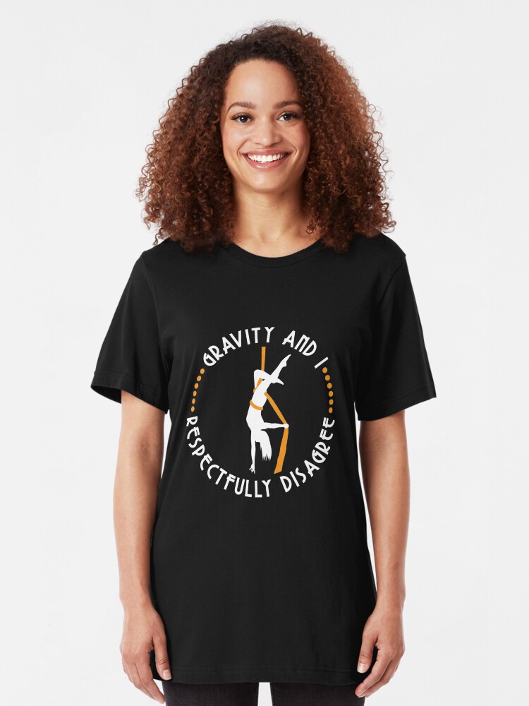 Alternative Ansicht von Schwerkraft und ich stimme Aerialist respektvoll zu - Aerial Dancing Gift Slim Fit T-Shirt