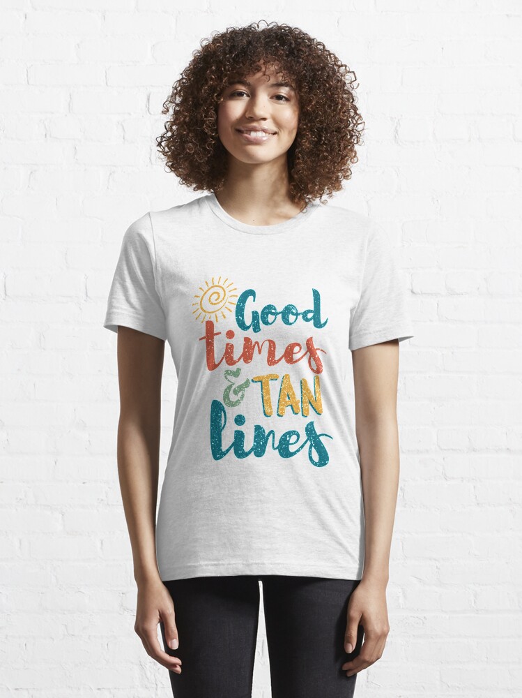 Alternate view of Good Times And Tan Lines - Beach Holidays Gift Essential T-Shirt