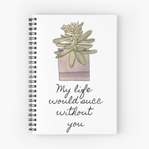 Item preview, My life would succ(ulent) without you designed and sold by Cassie Jo.