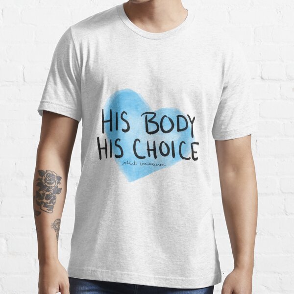 His Body His Choice Essential T-Shirt