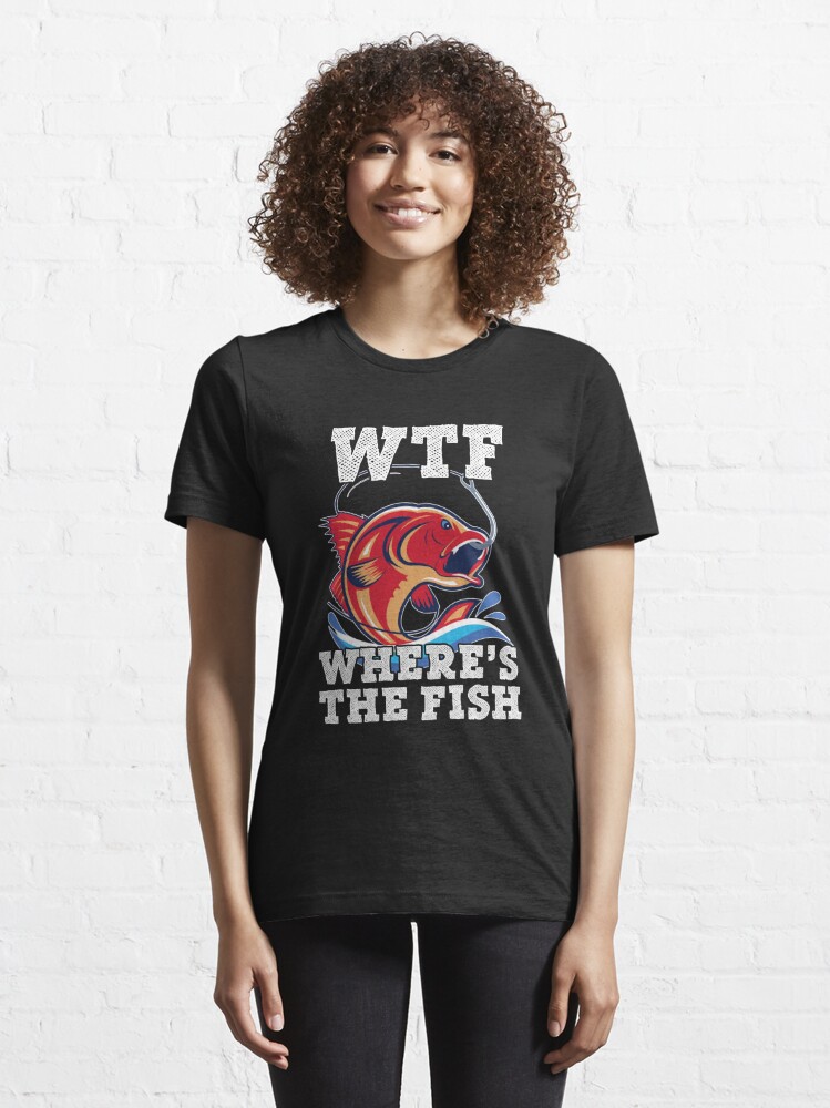 (Ladies) WTF Where's The Fishing! T-Shirt