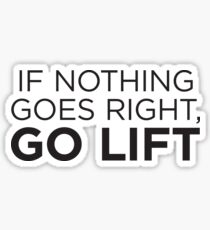 Wenn nichts gut geht, gehen Sie Lift Sticker