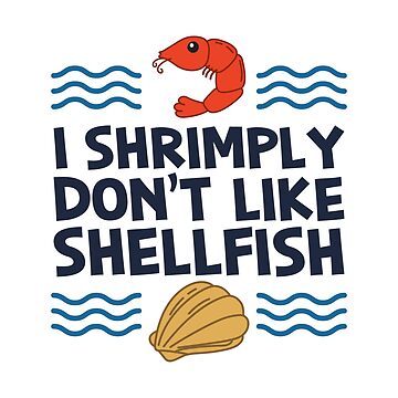 Artwork thumbnail, I Shrimply Don't Like Shellfish - Seafood Gift by yeoys
