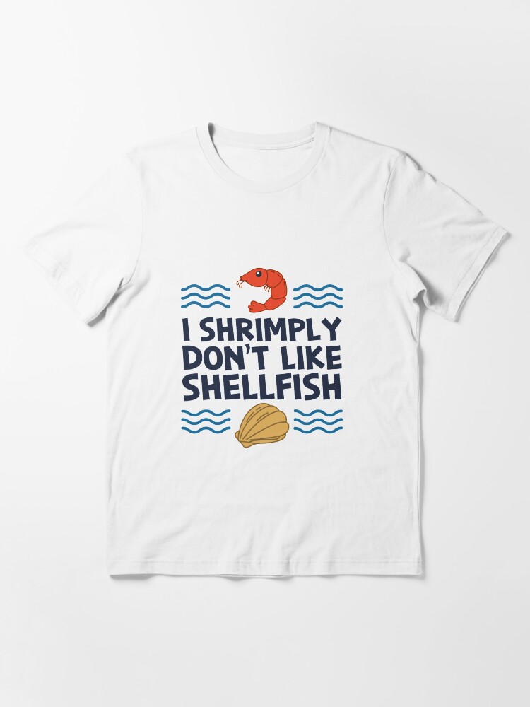 Thumbnail 3 of 7, Essential T-Shirt, I Shrimply Don't Like Shellfish - Seafood Gift designed and sold by yeoys.