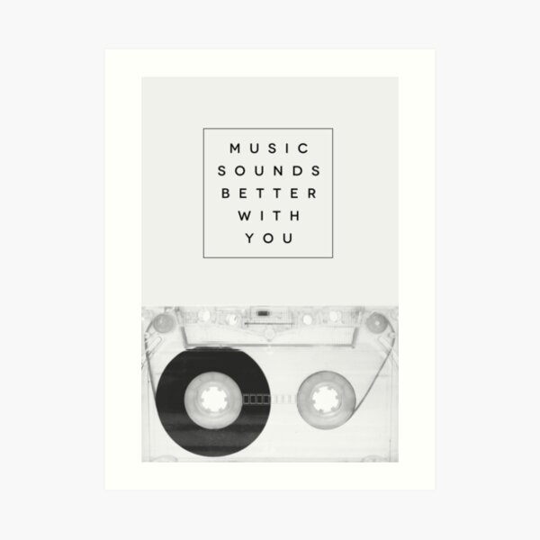 Music Sounds Better With You Art Print