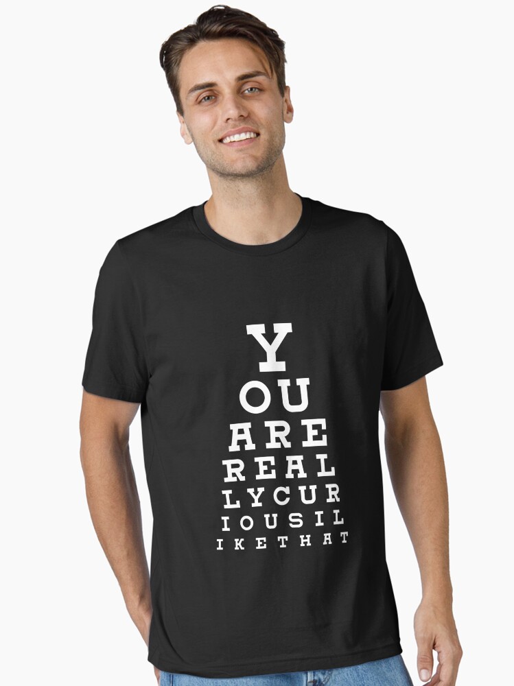Thumbnail 1 of 7, Essential T-Shirt, You Are Really Curious I Like That - Funny Dating Quote Gift designed and sold by yeoys.
