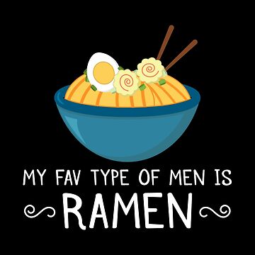 Artwork thumbnail, My Fav Type Of Men Is Ramen - Food Lover Gift by yeoys