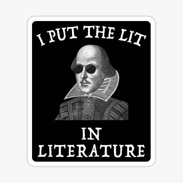 I Put the Lit in Literature Funny Shakespeare Sunglasses Meme Sticker
