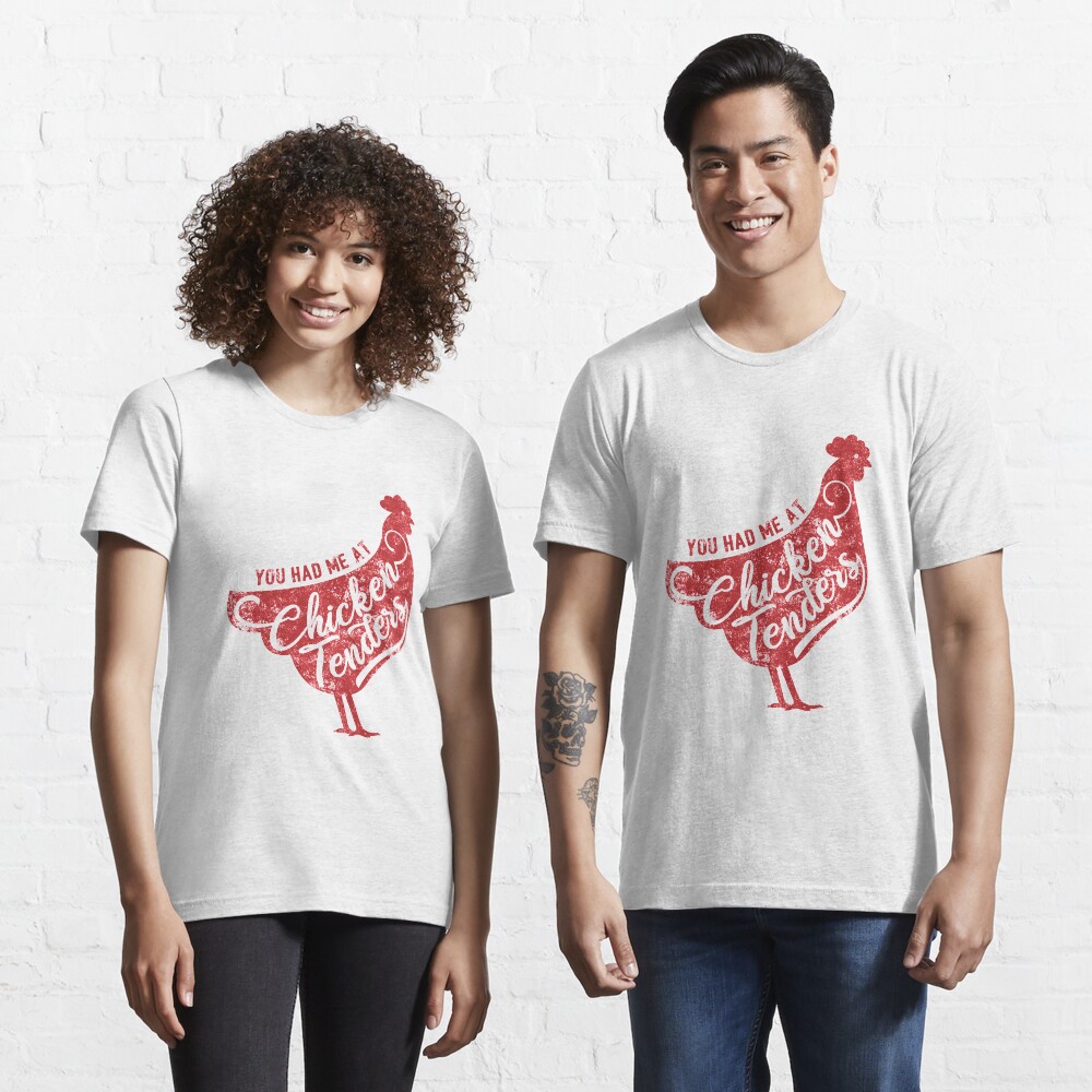 You Had Me At Chicken Tenders - Food Lover Gift Essential T-Shirt