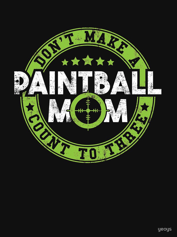 Don't Make A Painball-Mom Count To Three - Funny Paintball Gift by yeoys